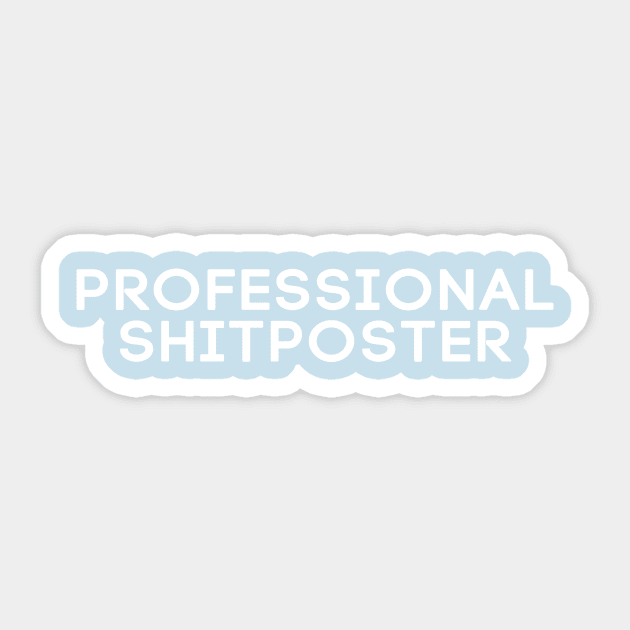 Professional Shitposter - Meme Typography Sticker by NaturalSkeptic